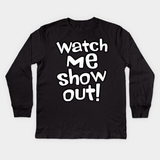 Watch Me Show Out! Basketball Tee Kids Long Sleeve T-Shirt